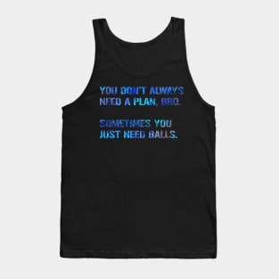 You Just Need Balls Tank Top